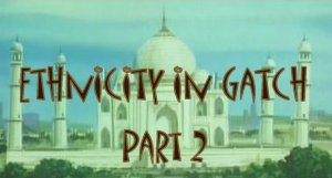 Ethnicity in Gatch Part II
